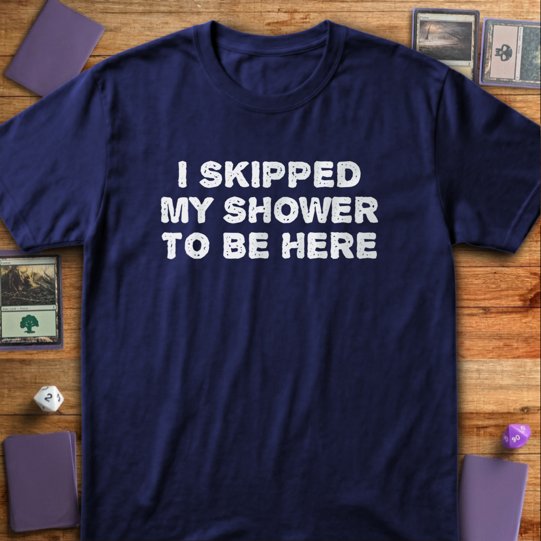 I Skipped My Shower - Navy