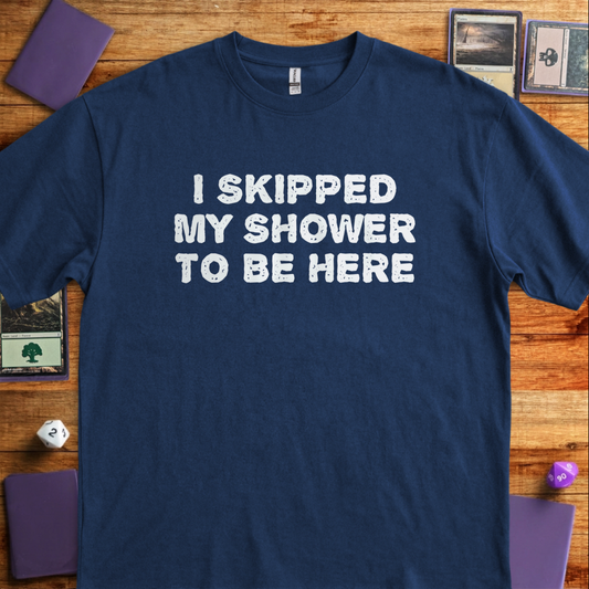 I Skipped My Shower - Navy