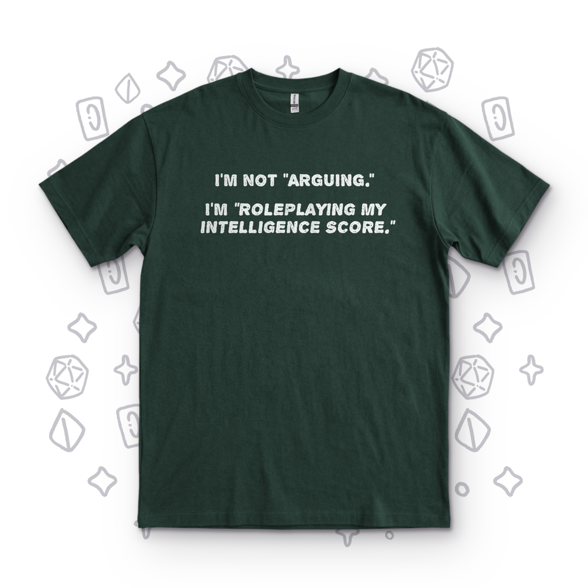 I'm Not Arguing - Forest Green