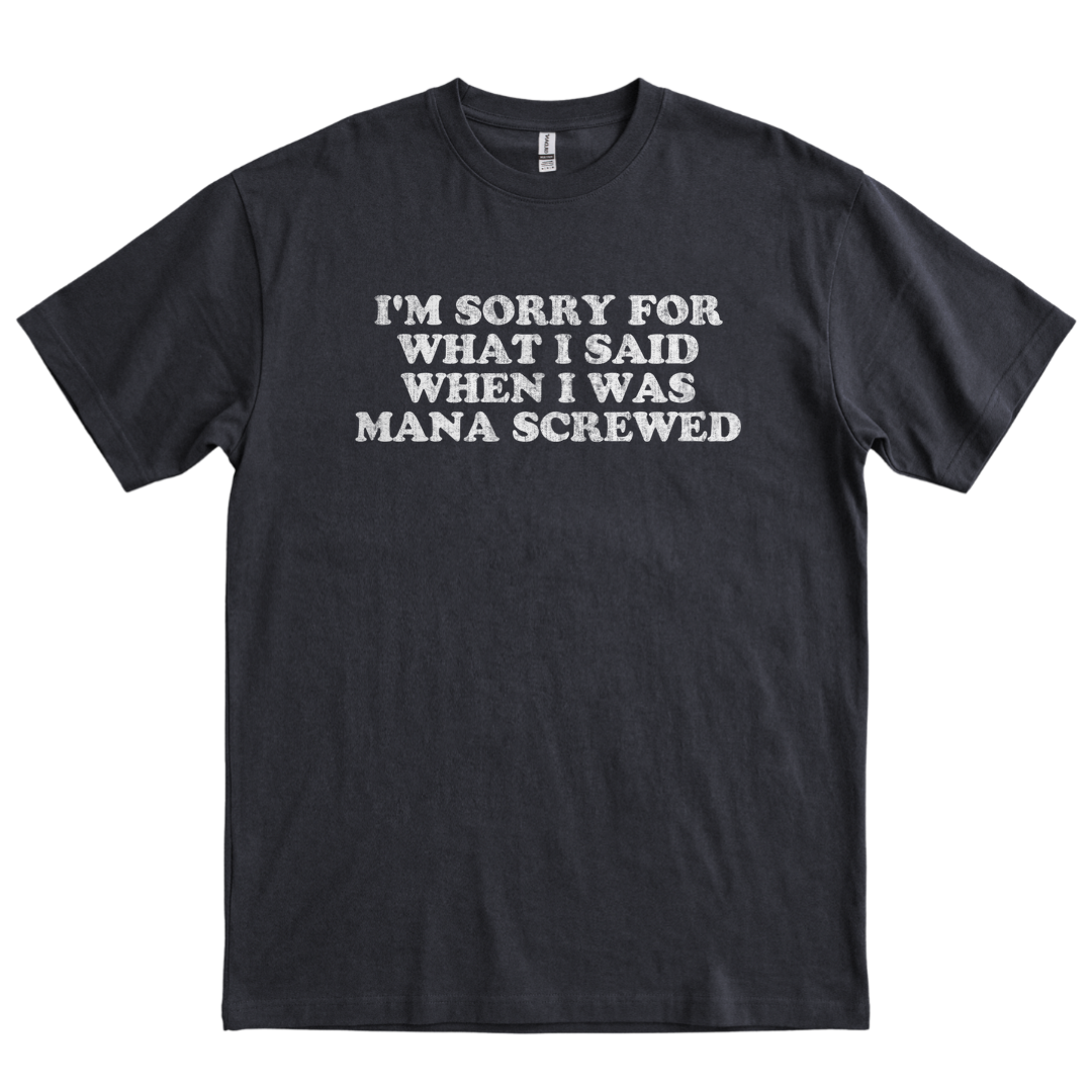 I'm Sorry Mana Screwed - Black