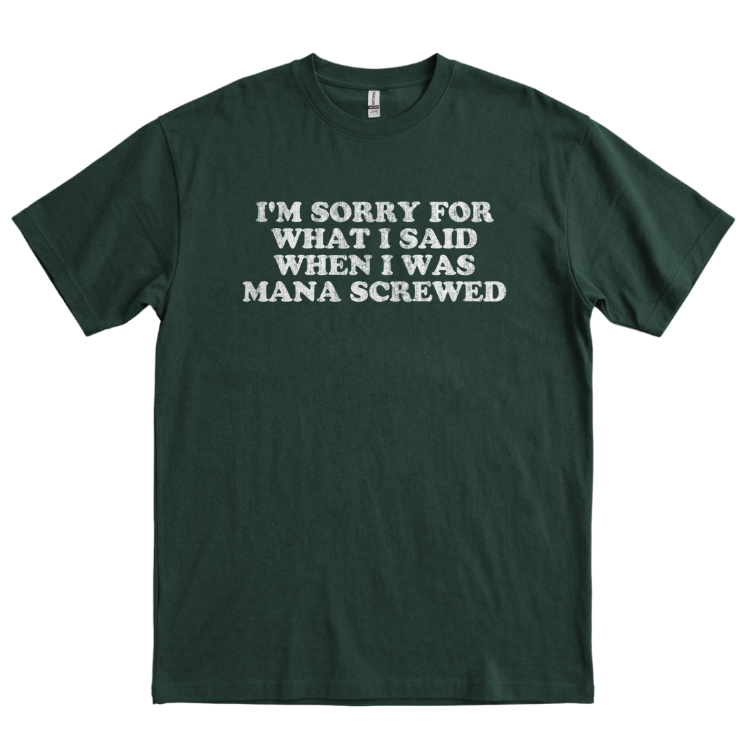 I'm Sorry Mana Screwed - Forest Green