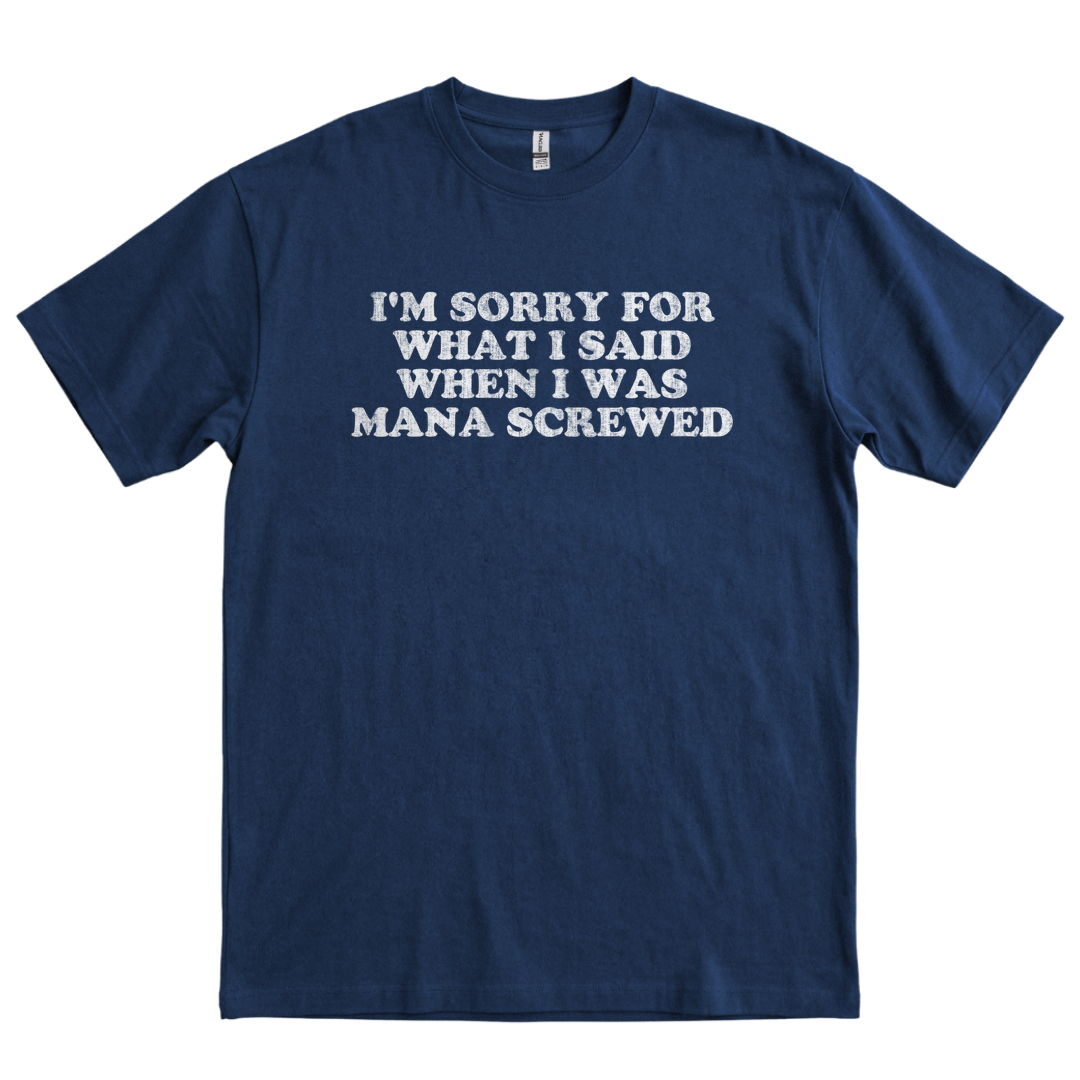 I'm Sorry Mana Screwed - Navy