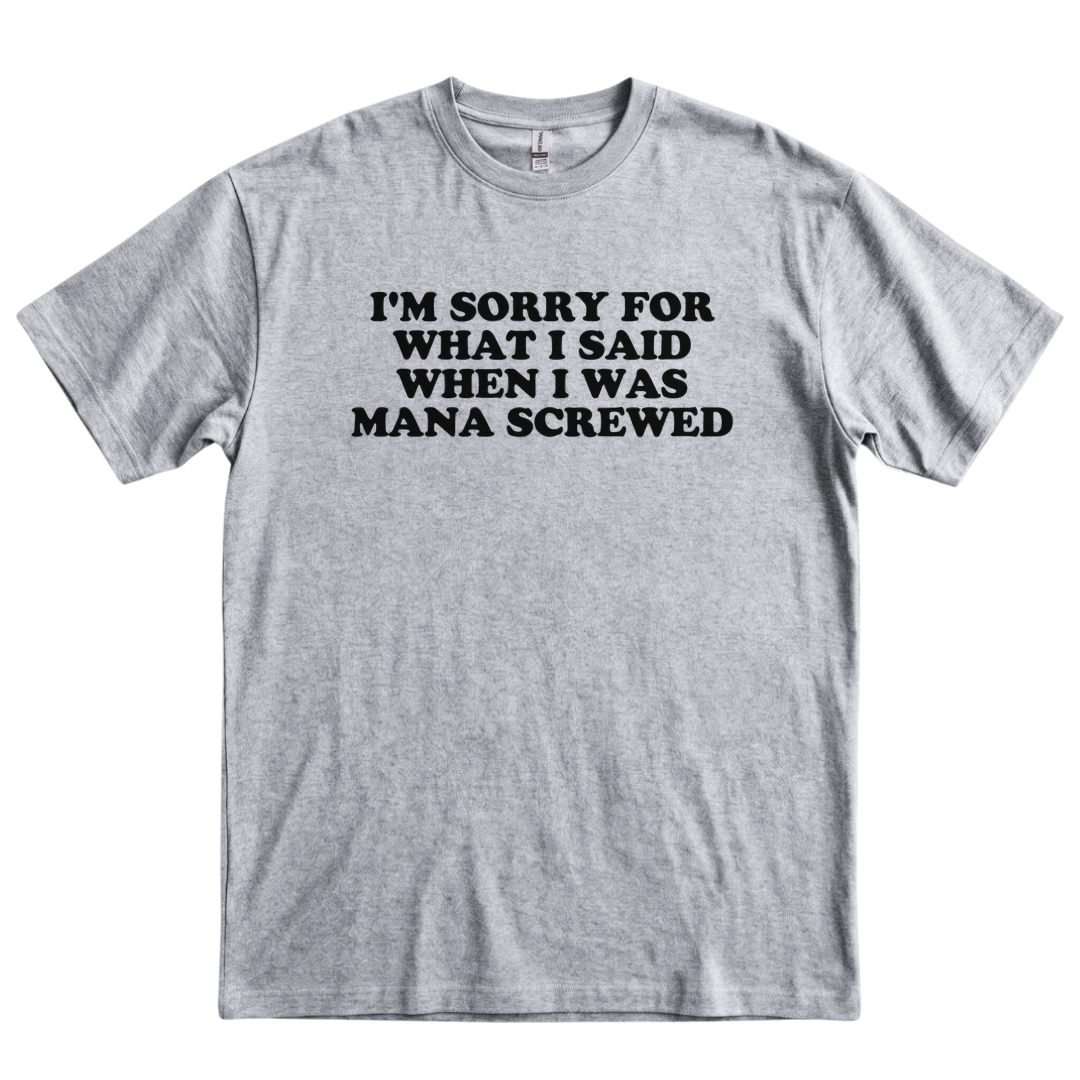 I'm Sorry Mana Screwed - Sport Grey