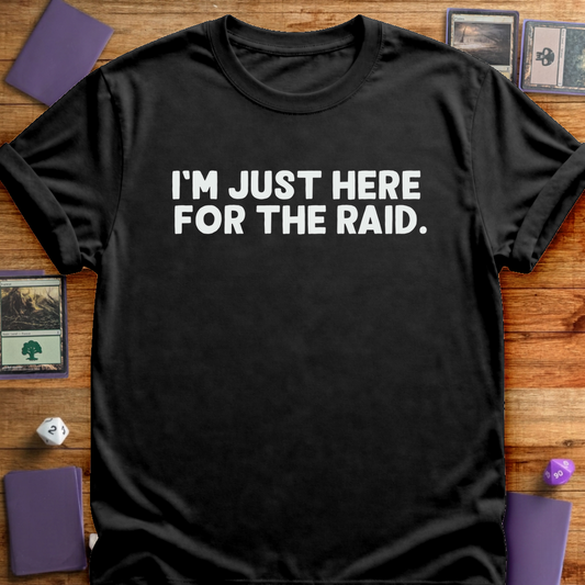 Just Here for the Raid - Black