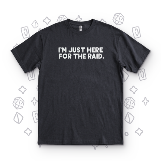 Just Here for the Raid - Black