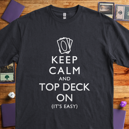 Keep Calm and Top Deck On - Black