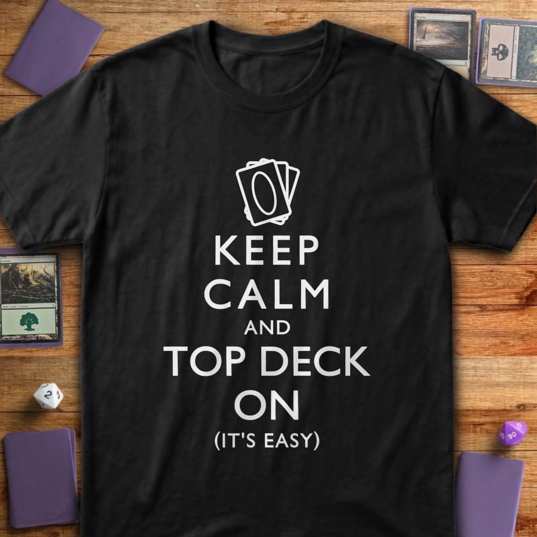 Keep Calm and Top Deck On - Black