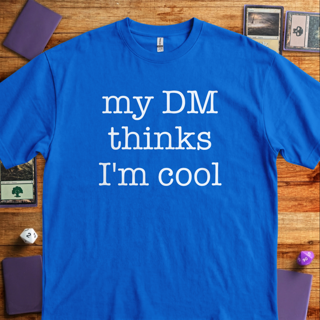 My DM Thinks I'm Cool - Royal