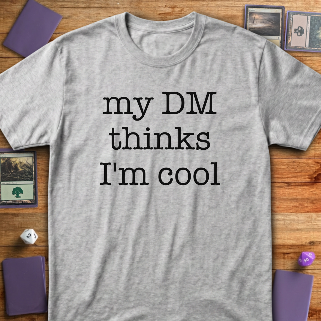 My DM Thinks I'm Cool - Sport Grey