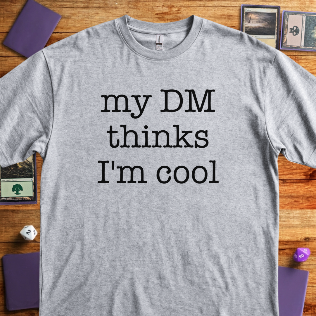 My DM Thinks I'm Cool - Sport Grey