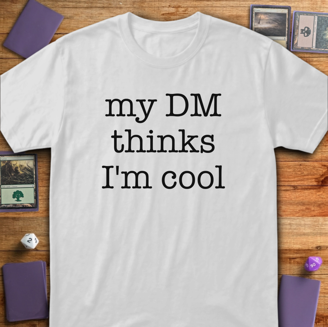 My DM Thinks I'm Cool - White