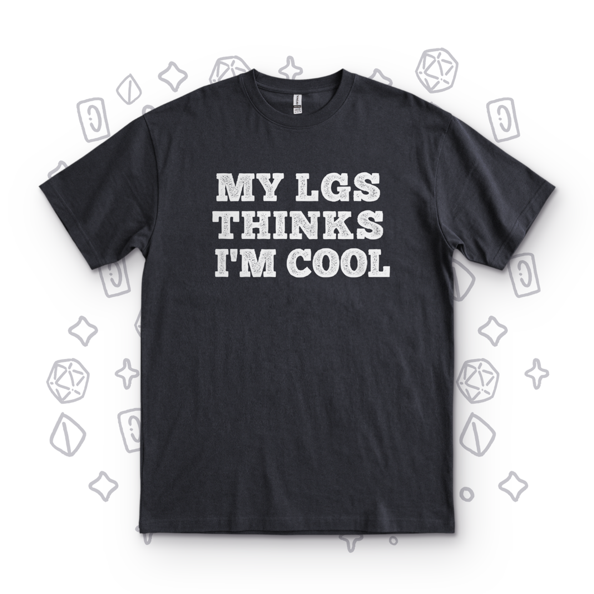 My LGS Thinks I'm Cool - Black