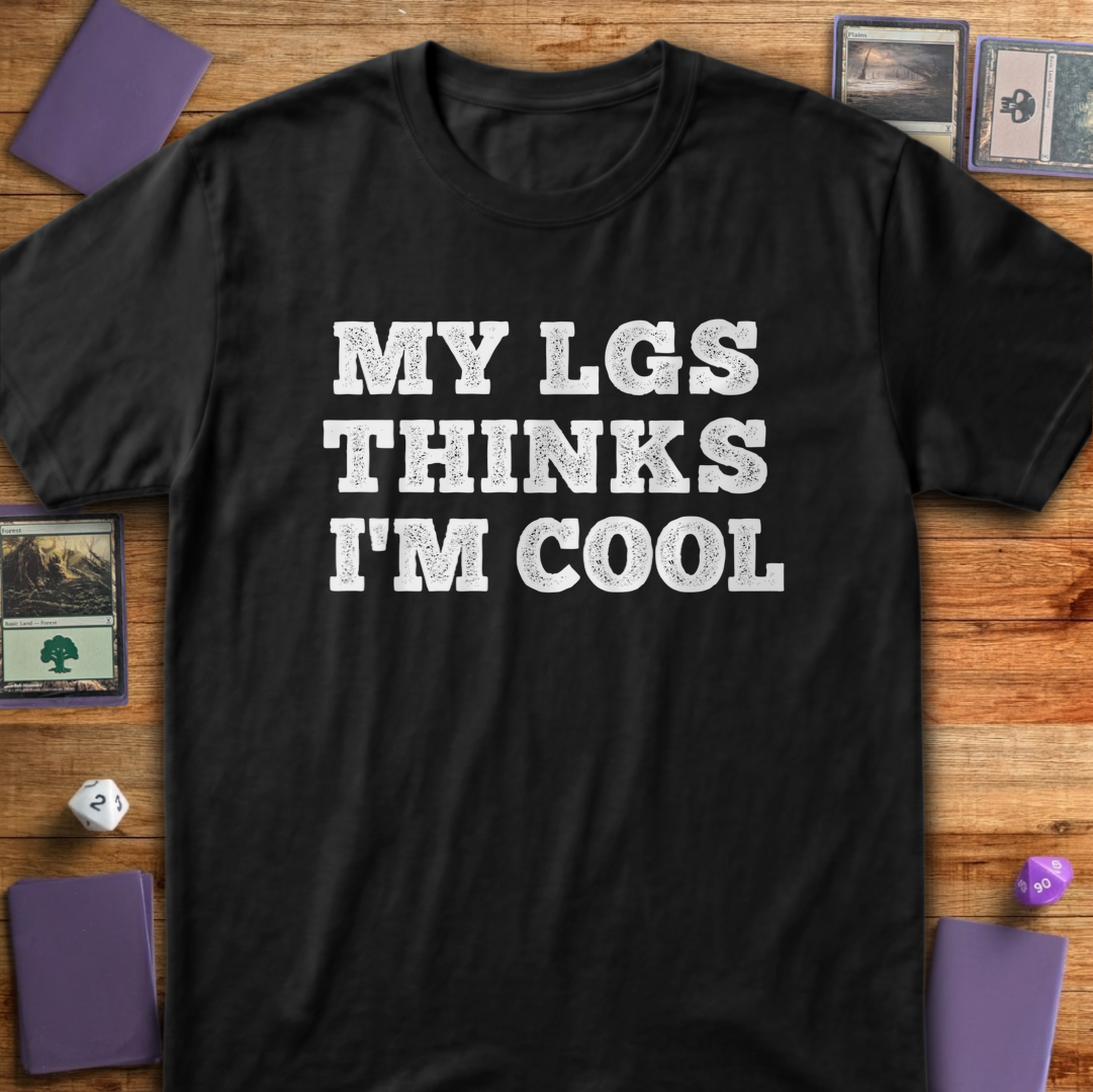 My LGS Thinks I'm Cool - Black