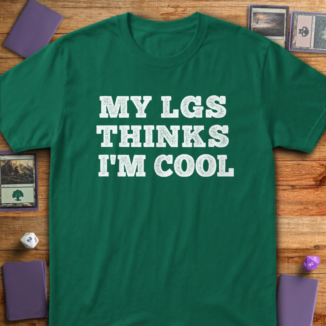 My LGS Thinks I'm Cool - Kelly Green