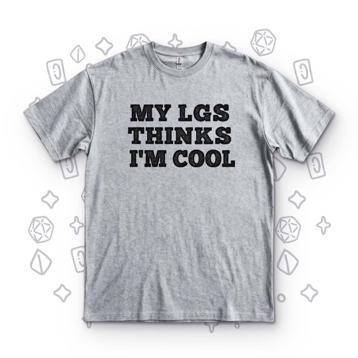 My LGS Thinks I'm Cool - Sport Grey