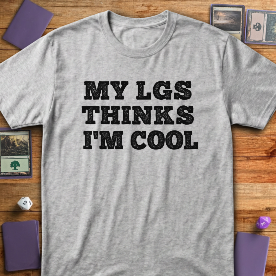 My LGS Thinks I'm Cool - Sport Grey