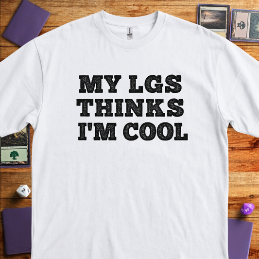 My LGS Thinks I'm Cool - White