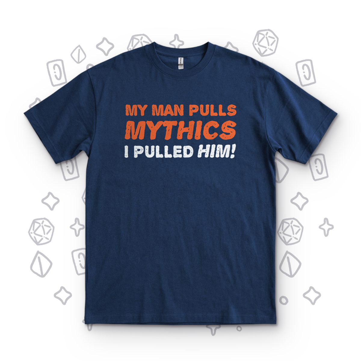 My Man Pulls Mythics - Navy