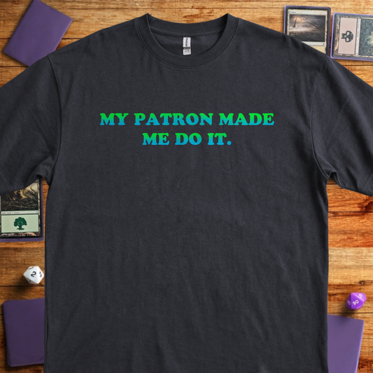 My Patron Made Me - Black