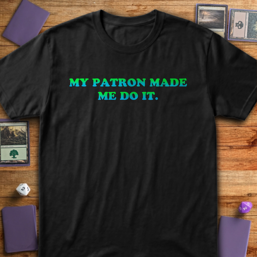 My Patron Made Me - Black
