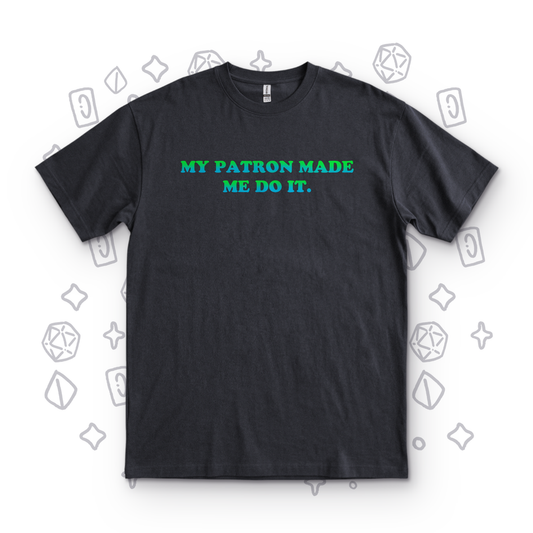 My Patron Made Me - Black