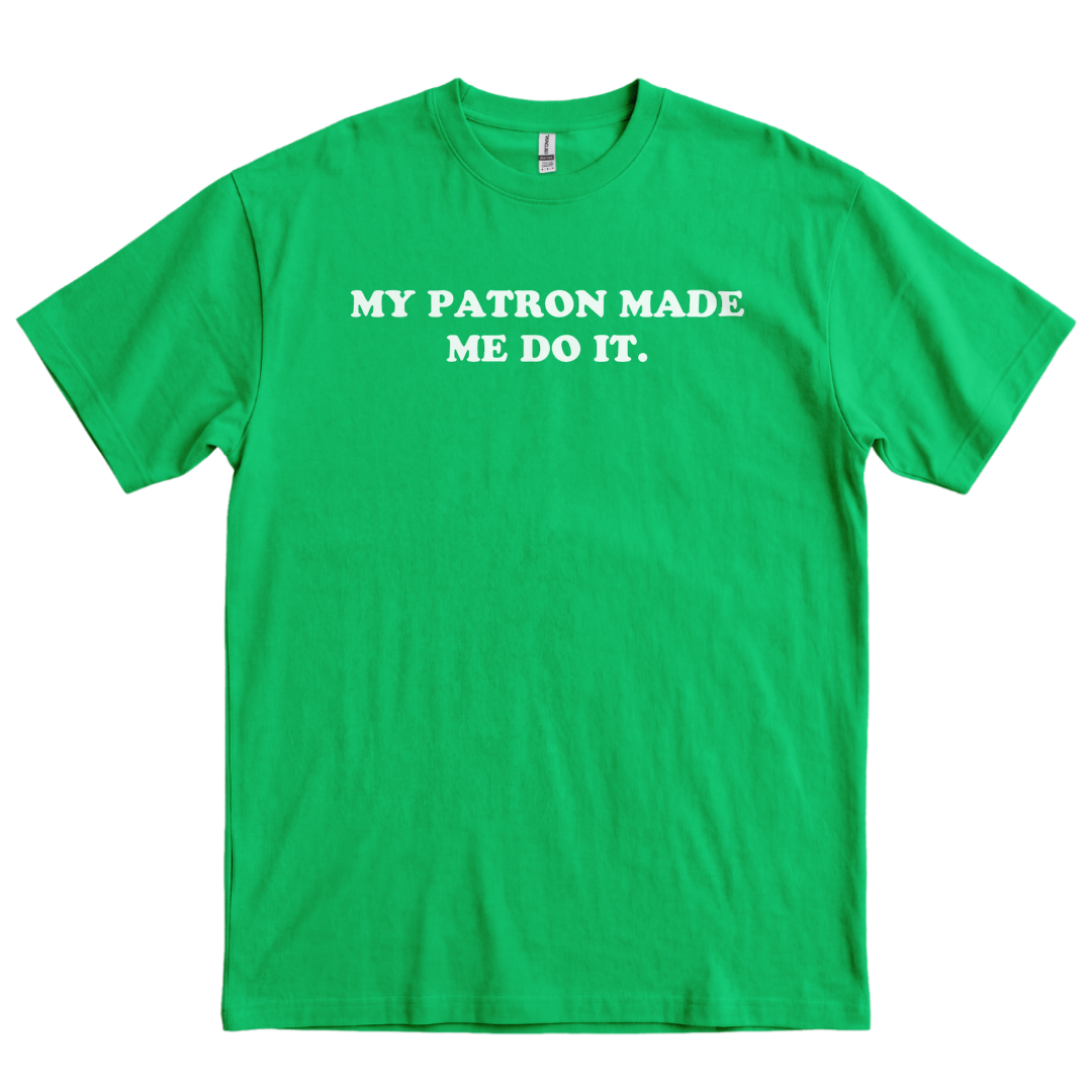 My Patron Made Me - Kelly Green