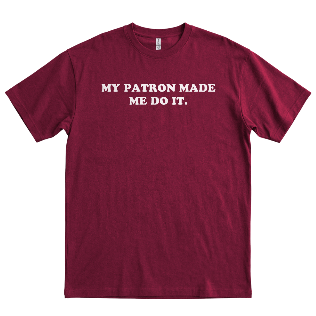My Patron Made Me - Maroon