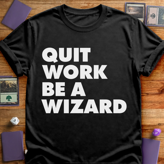 Quit Work Be a Wizard - Black