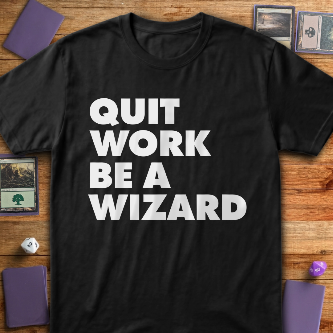 Quit Work Be a Wizard - Black