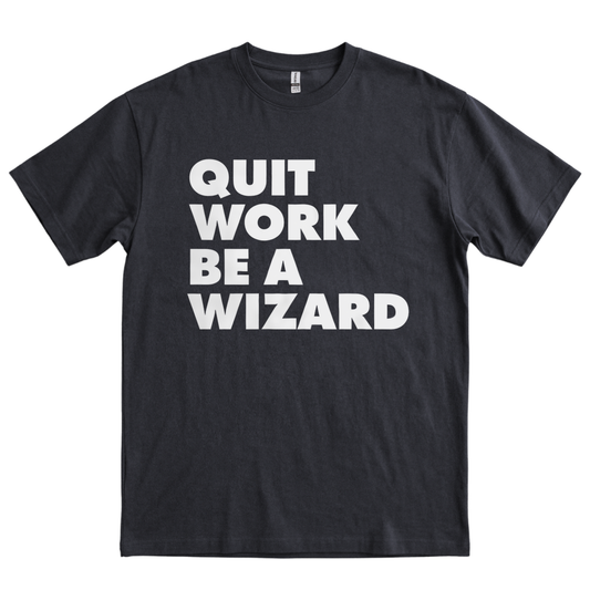 Quit Work Be a Wizard - Black