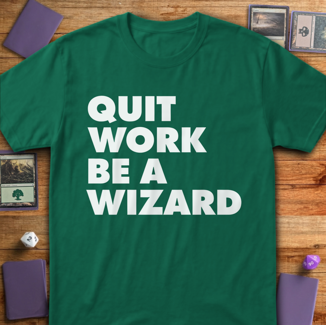 Quit Work Be a Wizard - Kelly Green