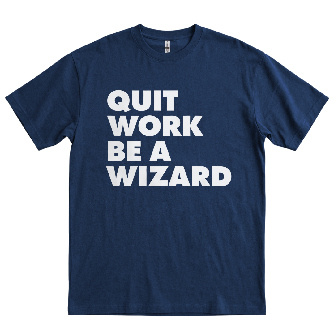 Quit Work Be a Wizard - Navy