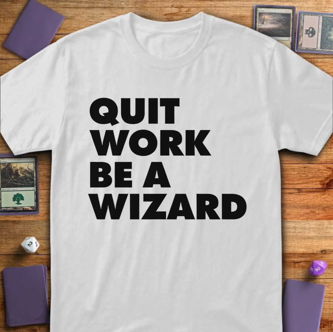 Quit Work Be a Wizard - White