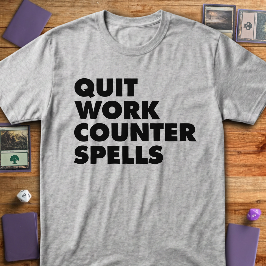Quit Work Counter Spells - Sport Grey
