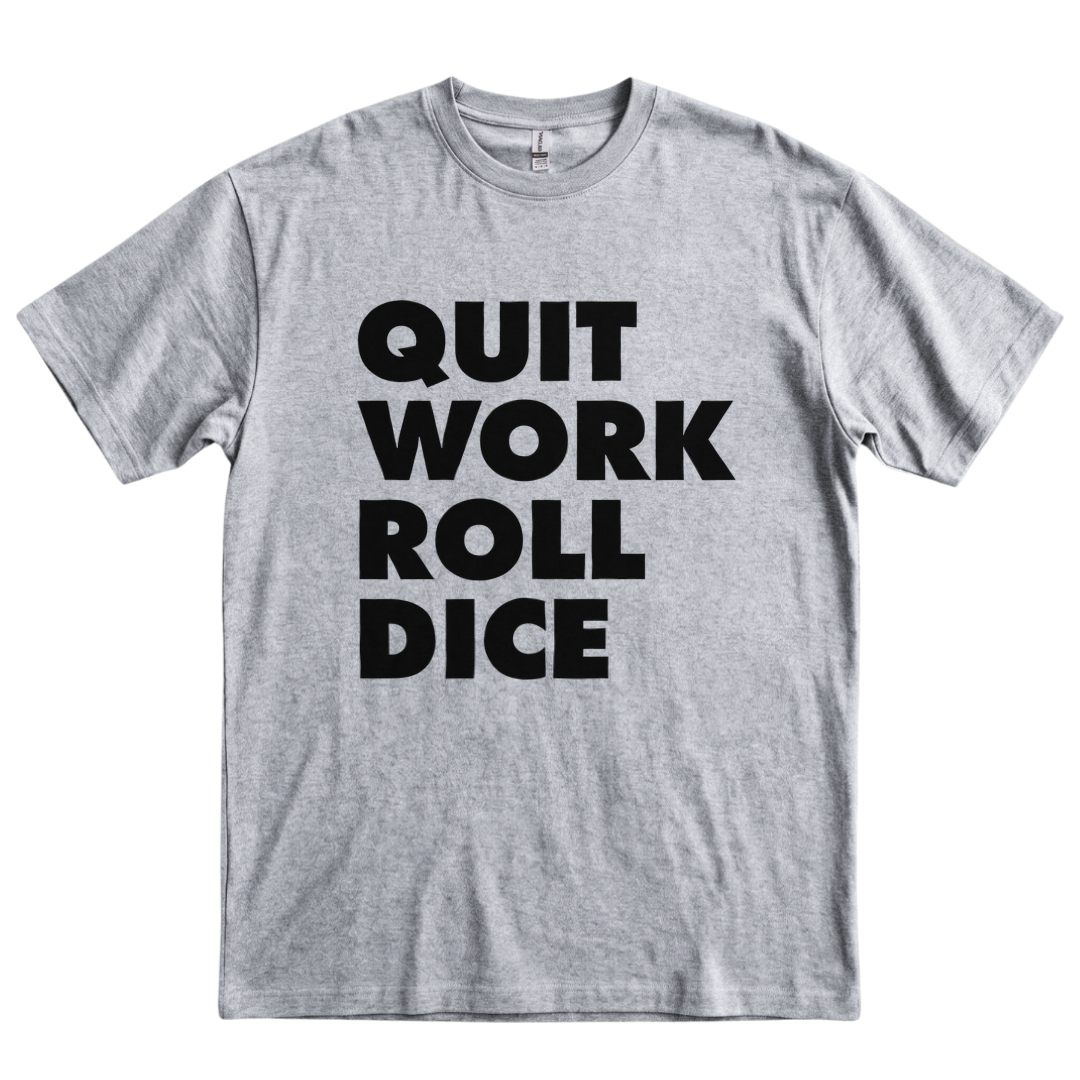 Quit Work Roll Dice - Sport Grey