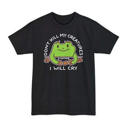 Don't Kill My Creatures Tall Beefy-T® T-Shirt
