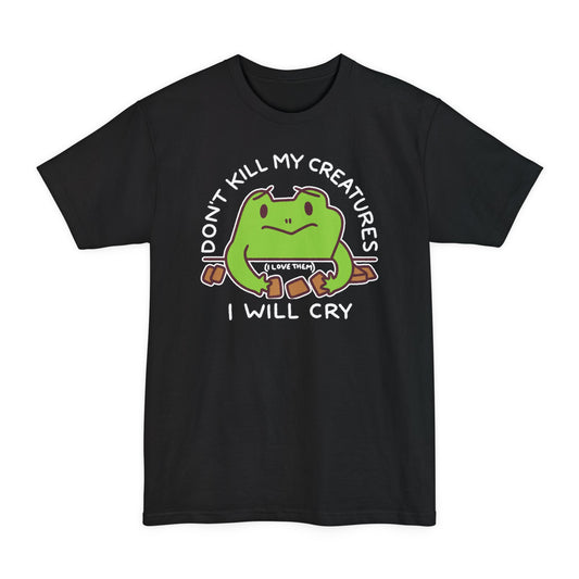 Don't Kill My Creatures Tall Beefy-T® T-Shirt