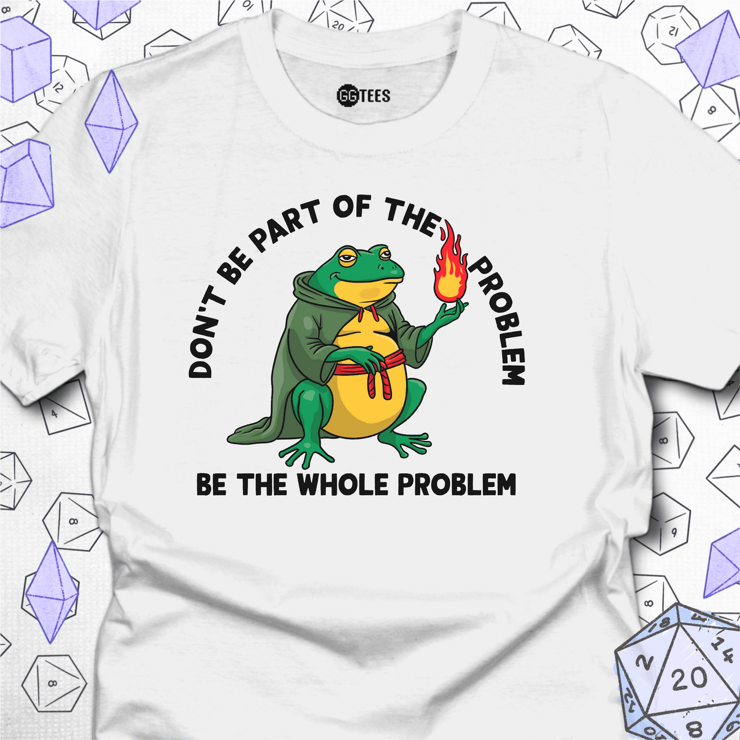 Be the Whole Problem T-Shirt