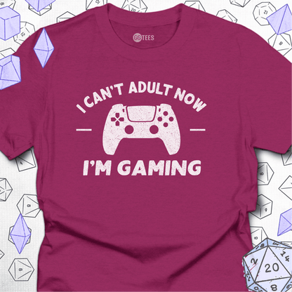 I Can't Adult Now T-Shirt