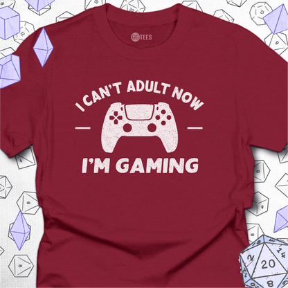 I Can't Adult Now T-Shirt