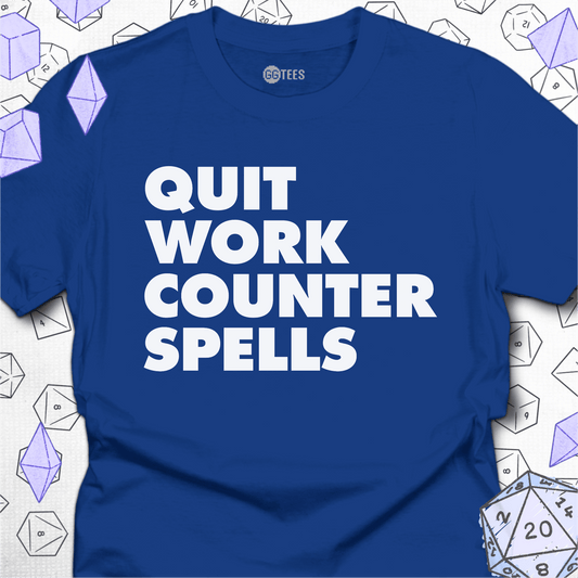 Quit Work Counter Spells T-Shirt