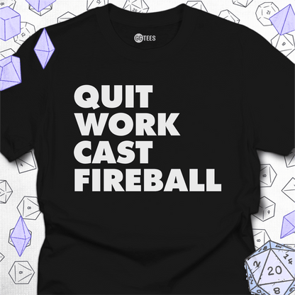 Quit Work Cast Fireball T-Shirt