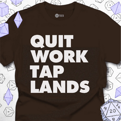 Quit Work Tap Lands T-Shirt - GG Tees