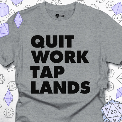 Quit Work Tap Lands T-Shirt - GG Tees
