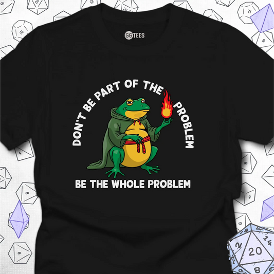 Be the Whole Problem