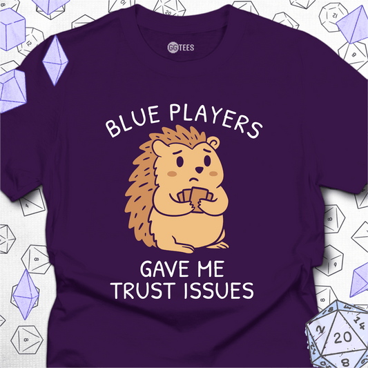 Blue Players and Trust Issues T-Shirt