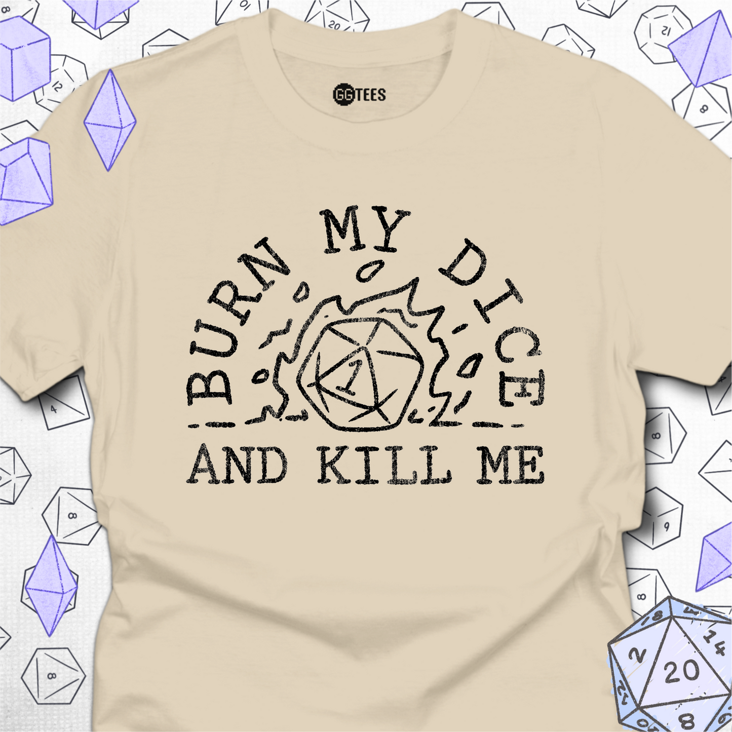 Burn My Dice and Kill Me