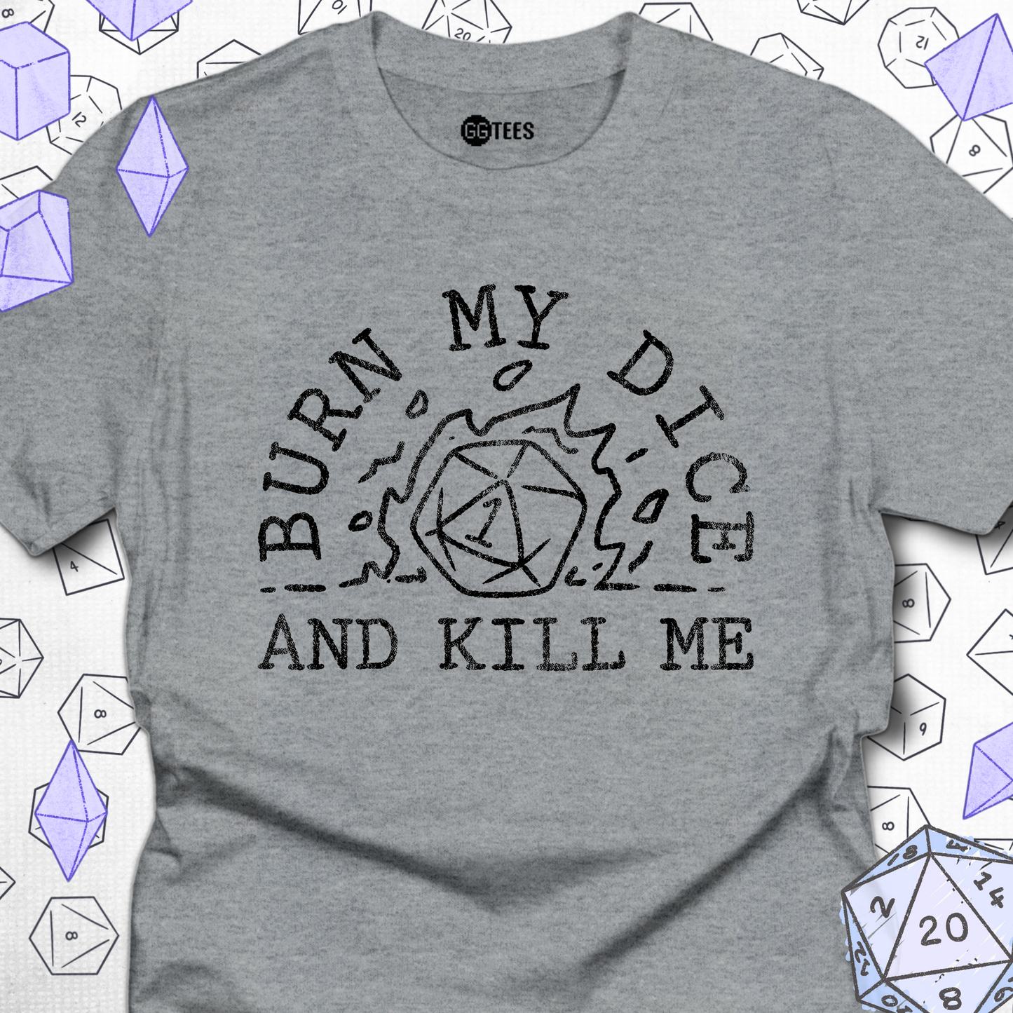 Burn My Dice and Kill Me