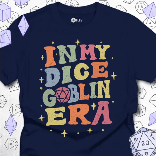 In My Dice Goblin Era T-Shirt - GG Tees