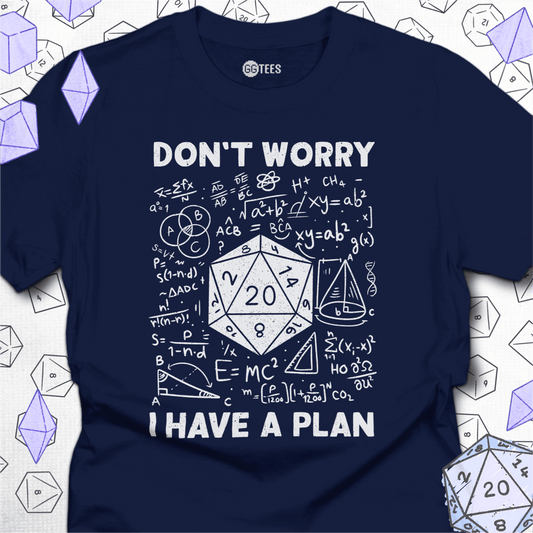 I Have a Plan T-Shirt